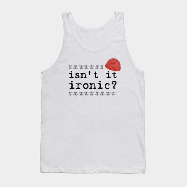 Isn't it ironic? Tank Top by Popish Culture